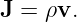 J = ρv.
