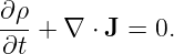 ∂ρ
---+  ∇ ⋅ J = 0.
∂t
