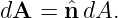 dA  = ˆn dA.
