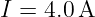 I = 4.0A

