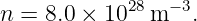 n = 8.0 × 1028m − 3.

