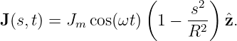                    (      2 )
J(s,t) = J  cos(ωt)  1 − s--  ˆz.
          m              R2
