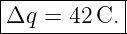 |-----------|
Δq--=-42-C.--
