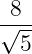 -8--
√5--