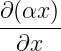 ∂(αx )
------
  ∂x