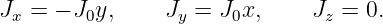 Jx = − J0y,     Jy = J0x,     Jz = 0.
