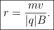 |-----mv---|
|r = -----.|
-----|q|B--|
