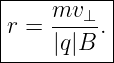 |----------|
|r = mv-⊥-.|
-----|q|B--|
