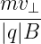 mv-⊥-
|q|B