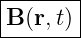 |------|
B (r,t)|
--------
