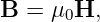 B =  μ0H,
