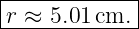 |r ≈-5.01-cm.-|
--------------
