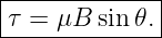 |-------------|
τ-=--μB-sin𝜃.-|
