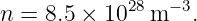 n = 8.5 × 1028m − 3.

