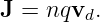 J = nqvd.
