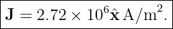 |----------------------|
|J = 2.72 × 106ˆx A/m2. |
------------------------
