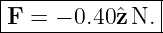 |--------------|
-F-=-−-0.40ˆzN.--
