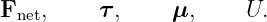 Fnet,    τ ,    μ,     U.
