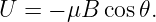 U =  − μB cos𝜃.
