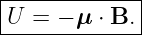 |------------|
U--=-−-μ-⋅ B.-

