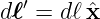 dℓ′ = dℓ ˆx
