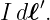     ′
I dℓ.

