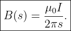 |------------|
|       μ0I- |
B (s) = 2πs .|
--------------
