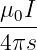 μ0I-
4πs