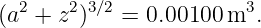  2    2 3∕2             3
(a +  z )   = 0.00100 m  .
