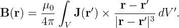        μ0 ∫     ′    r − r′    ′
B(r) = ---    J(r) × ------′3 dV .
       4 π  V        |r − r|
