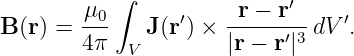         μ  ∫          r − r′
B(r) = --0    J(r′) × ------′3 dV ′.
       4 π  V        |r − r|
