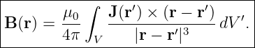 |----------------------------------|
|        μ  ∫  J(r′) × (r − r′)    |
|B (r) = -0-   ---------------dV ′.|
---------4π--V-----|r-−-r′|3---------
