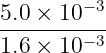 5.0-×-10−-3
1.6 × 10− 3