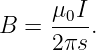 B =  μ0I-.
     2πs

