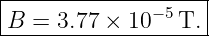 |------------------|
B--=-3.77-×-10−5-T.-
