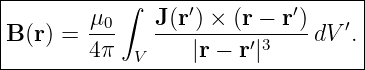 |----------------------------------|
|        μ0 ∫  J(r′) × (r − r′)    |
|B (r) = ---   ---------′3----dV ′.|
---------4π--V-----|r-−-r-|---------
