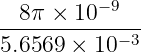 − 9
--8π-×-10-----
5.6569 × 10−3