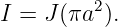          2
I = J (πa  ).
