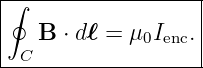 |∮-----------------|
|   B ⋅ dℓ = μ0Ienc.
--C-----------------
