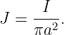       I
J =  --2.
     πa
