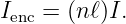 Ienc = (nℓ)I.
