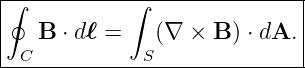 |∮----------∫----------------|
|                            |
|   B ⋅ dℓ =   (∇ × B ) ⋅ dA.|
--C-----------S---------------
