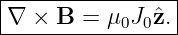 -----------------
|∇ × B  = μ  J ˆz.|
------------0-0--|
