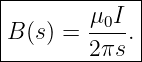 |------------|
|       μ0I- |
B (s) = 2πs .|
--------------
