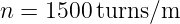 n = 1500 turns/m
