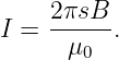 I =  2πsB-.
      μ0
