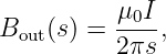            μ I
Bout(s) =  -0-,
           2πs
