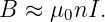B  ≈ μ0nI.
