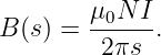        μ0N  I
B(s) = ------.
        2πs
