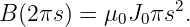 B (2πs ) = μ0J0 πs2.
